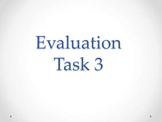 Evaluation
Task 3

 