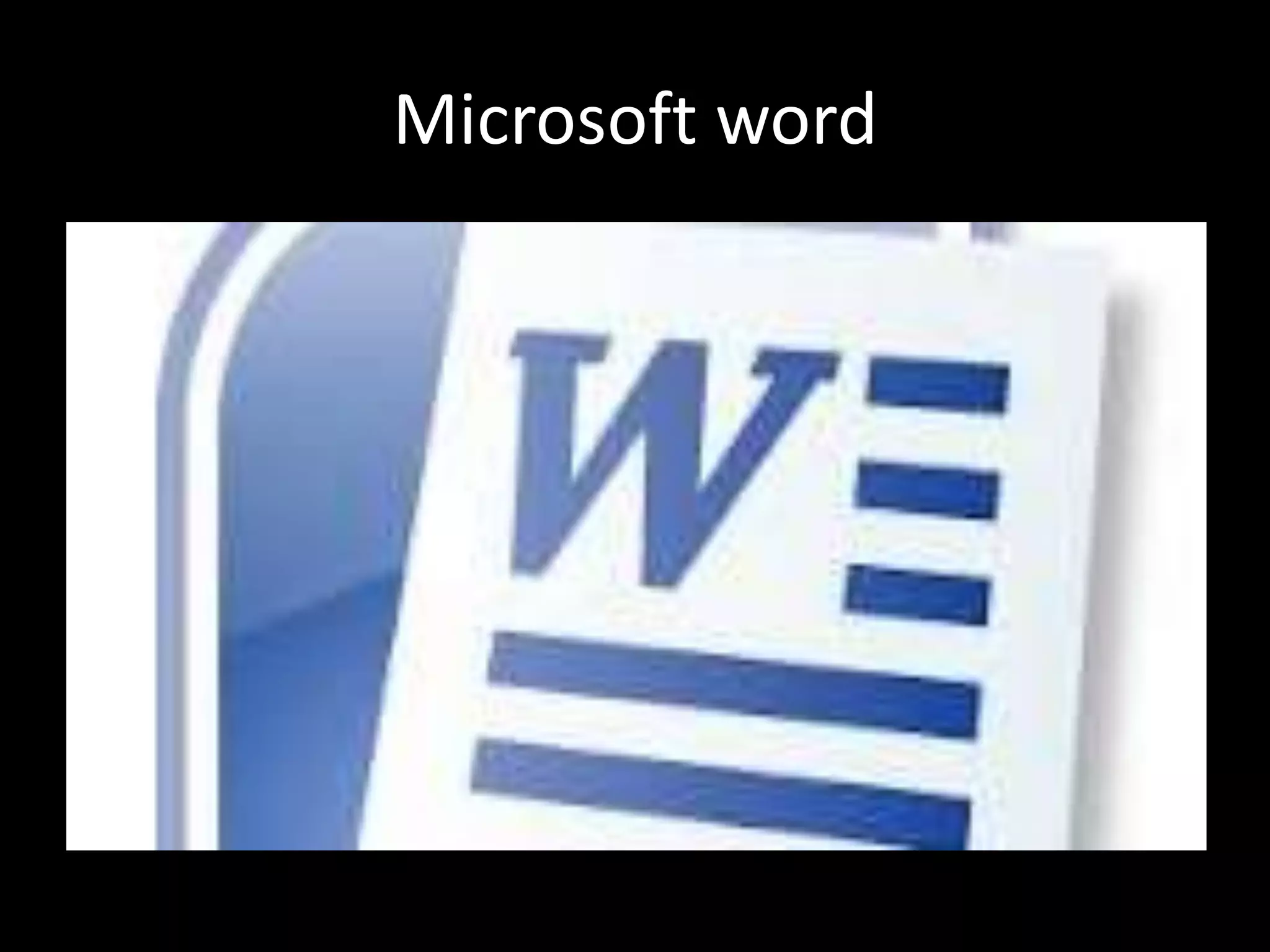 Microsoft word
 