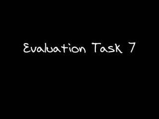 Evaluation Task 7 