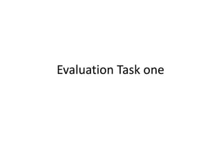 Evaluation Task one
 