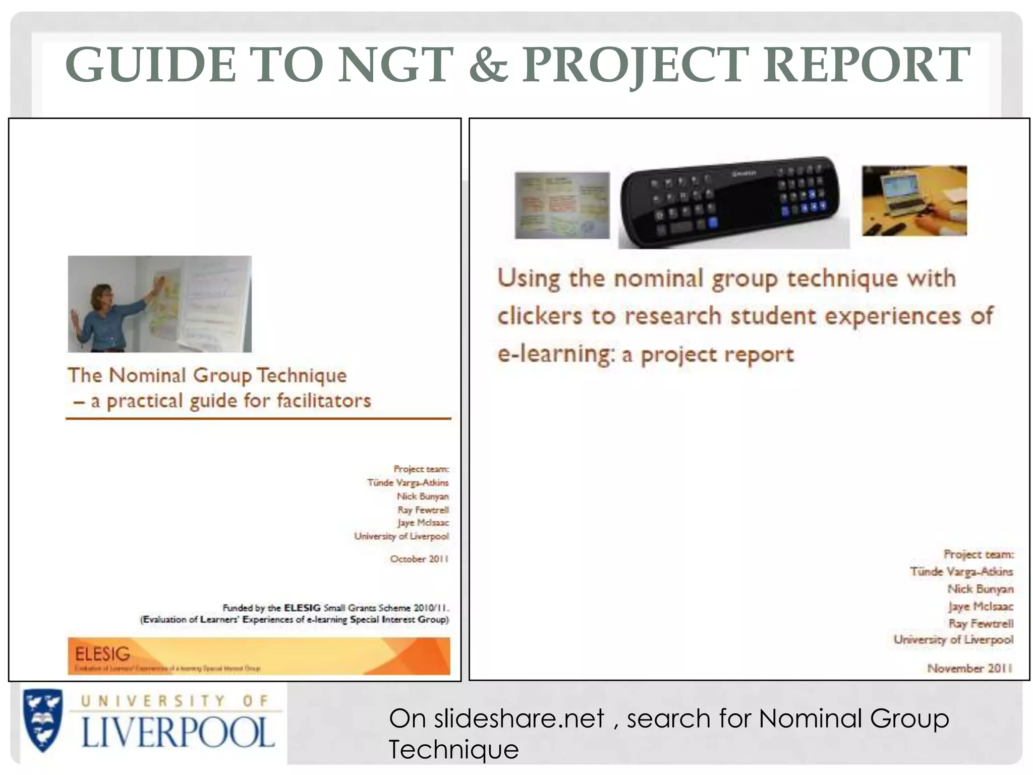 GUIDE TO NGT & PROJECT REPORT




                                           See References
          On slideshare.net , search for Nominal Group
          Technique
 