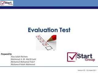 http://www.bized.co.uk




                           Evaluation Test


Prepared by
          Alaa Salah Shehata
          Mahmoud A. M. Abd El Latif
          Mohamed Mohamed Tala’t
          Mohamed Salah Mahmoud

                                                   Version 02 – October 2011
                                                Copyright 2006 – Biz/ed
 
