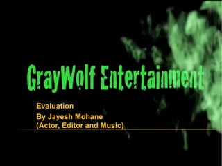 Evaluation
By Jayesh Mohane
(Actor, Editor and Music)
 