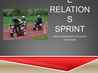 E
RELATION
   S
 SPRINT
vbcps department of human
        resources
 