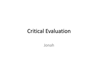 Critical Evaluation
Jonah
 