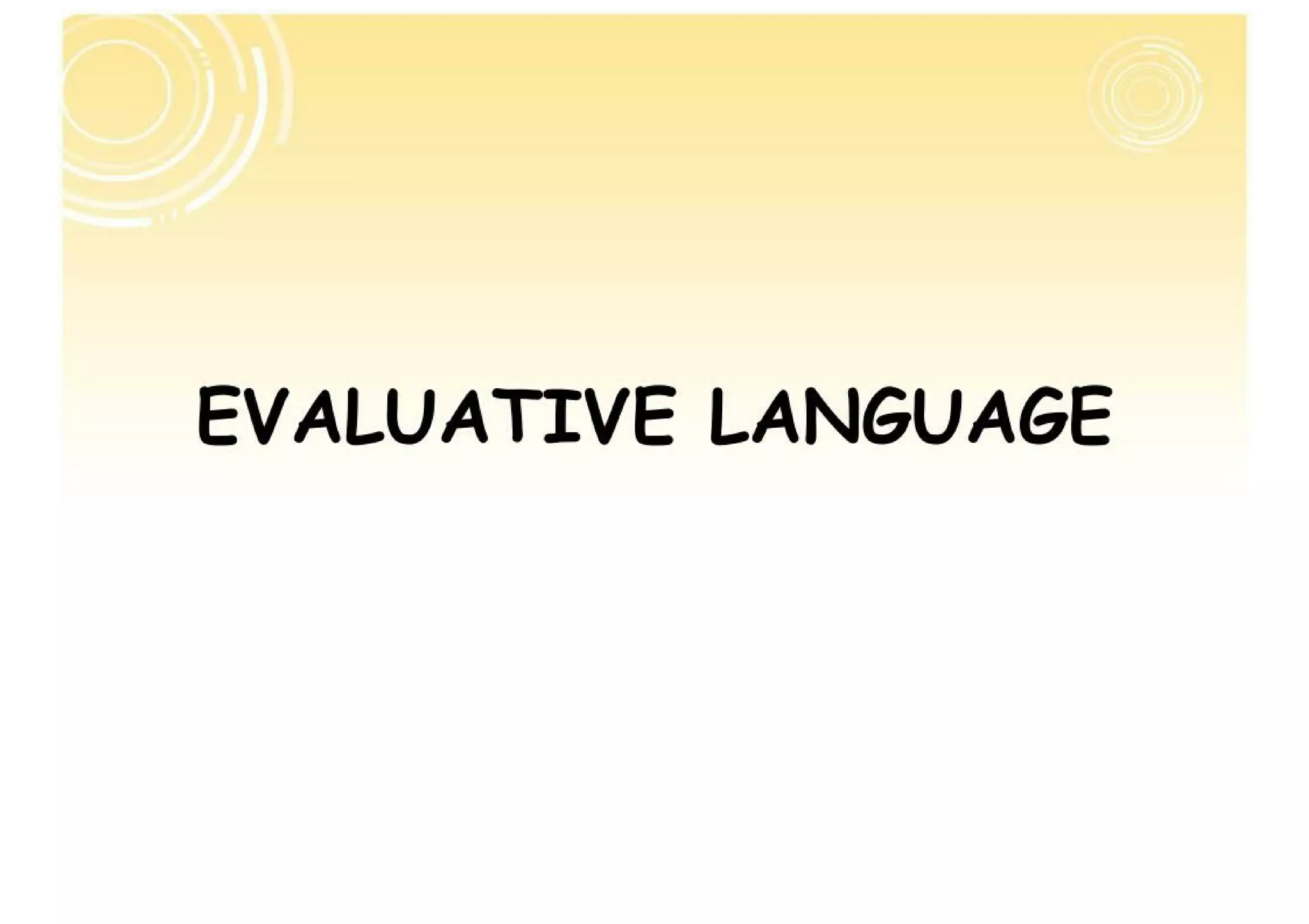 EVALUATIVE LANGUAGE