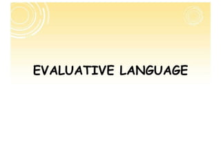 EVALUATIVE LANGUAGE