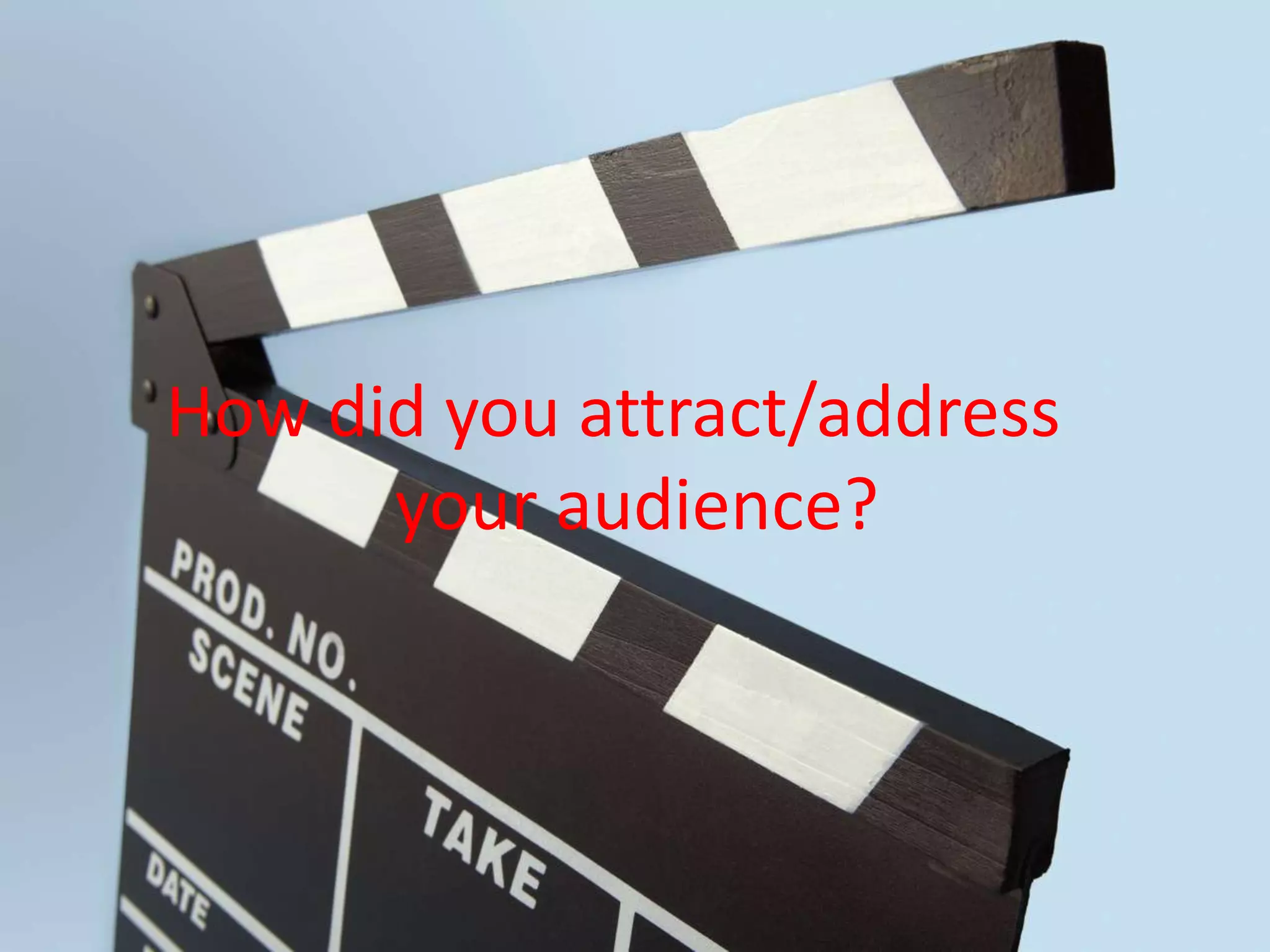 How did you attract/address  your audience?