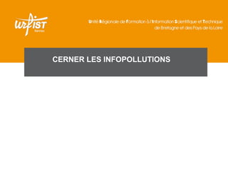 CERNER LES INFOPOLLUTIONS
 