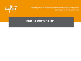 SUR LA CREDIBILITE
 