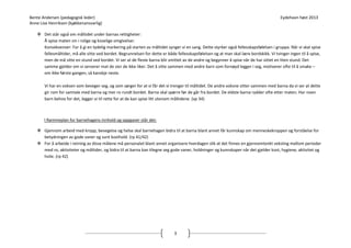 Bente Andersen (pedagogisk leder)
Anne Lise Henriksen (kjøkkenansvarlig)

Eydehavn høst 2013

 Det står også om måltidet under barnas rettigheter:
Å spise maten sin i rolige og koselige omgivelser.
Konsekvenser: For å gi en tydelig markering på starten av måltidet synger vi en sang. Dette styrker også fellesskapsfølelsen i gruppa. Når vi skal spise
fellesmåltider, må alle sitte ved bordet. Begrunnelsen for dette er både fellesskapsfølelsen og at man skal lære bordskikk. Vi tvinger ingen til å spise,
men de må sitte en stund ved bordet. Vi ser at de fleste barna blir smittet av de andre og begynner å spise når de har sittet en liten stund. Det
samme gjelder om vi serverer mat de sier de ikke liker. Det å sitte sammen med andre barn som fornøyd legger i seg, motiverer ofte til å smake –
om ikke første gangen, så kanskje neste.
Vi har en voksen som beveger seg, og som sørger for at vi får det vi trenger til måltidet. De andre voksne sitter sammen med barna da vi ser at dette
gir rom for samtale med barna og mer ro rundt bordet. Barna skal spørre før de går fra bordet. De eldste barna rydder ofte etter maten. Har noen
barn behov for det, legger vi til rette for at de kan spise litt utenom måltidene. (vp 34)

I Rammeplan for barnehagens innhold og oppgaver står det:
 Gjennom arbeid med kropp, bevegelse og helse skal barnehagen bidra til at barna blant annet får kunnskap om menneskekroppen og forståelse for
betydningen av gode vaner og sunt kosthold. (rp 41/42)
 For å arbeide i retning av disse målene må personalet blant annet organisere hverdagen slik at det finnes en gjennomtenkt veksling mellom perioder
med ro, aktiviteter og måltider, og bidra til at barna kan tilegne seg gode vaner, holdninger og kunnskaper når det gjelder kost, hygiene, aktivitet og
hvile. (rp 42)

3

 