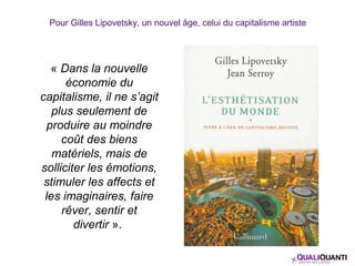 Pour Gilles Lipovetsky, un nouvel âge, celui du capitalisme artiste
« Dans la nouvelle
économie du
capitalisme, il ne s’ag...