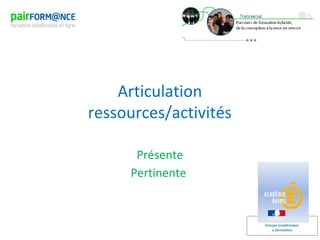 Groupe académique
e-formation
Articulation
ressources/activités
Présente
Pertinente
 