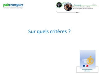 Groupe académique
e-formation
Sur quels critères ?
 