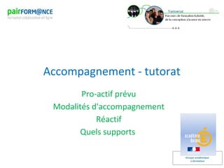 Groupe académique
e-formation
Accompagnement - tutorat
Pro-actif prévu
Modalités d'accompagnement
Réactif
Quels supports
 