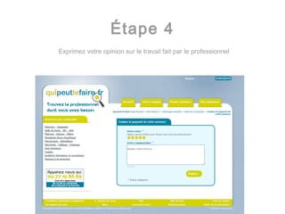 Étape 4 Exprimez votre opinion sur le travail fait par le professionnel  