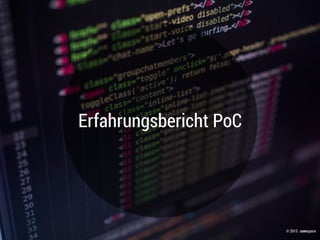 © 2015 .comspace
Erfahrungsbericht PoC
 
