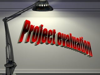 Project evaluation  