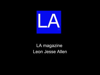 LA magazine  Leon Jesse Allen 