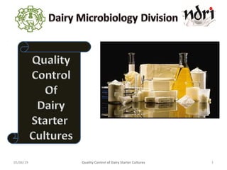 05/06/19 1Quality Control of Dairy Starter Cultures
 