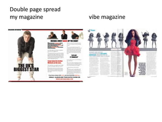 Double page spreadmy magazine                                vibe magazine 