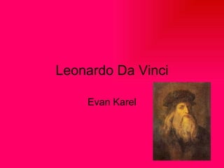 Leonardo Da Vinci Evan Karel 
