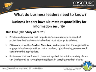 What do business leaders need to know?
         Business leaders have ultimate responsibility for
                      in...