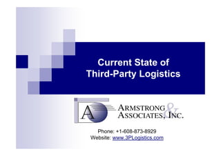 Current State of
Third-Party Logistics




   Phone: +1-608-873-8929
 Website: www.3PLogistics.com
 