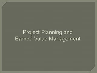 Project Planning and Earned Value Management 