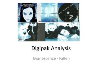 Digipak Analysis
Evanescence - Fallen
 