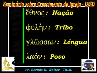 :  Nação :  Tribo :  Língua :  Povo Apoc. 14:6 