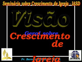 Visão Geral sobre Crescimento  de  Igreja 