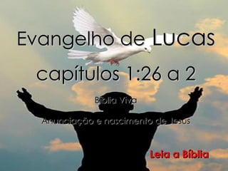Evangelho de  Lucas  capítulos 1:26 a 2 Bíblia Viva Anunciação e nascimento de Jesus Leia a Bíblia 