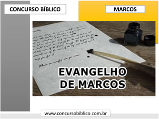 CONCURSO BÍBLICO
www.concursobiblico.com.br
MARCOS
 
