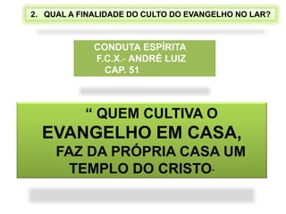  A EQUIPE ESPIRITUAL DIRIGE-SE AO NOSSO LAR, ANTES DO HORÁRIO MARCADO, PARA HIGIENIZAR O AMBIENTE.