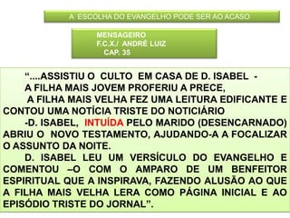 AUXILIAR A FAMÍLIA A ENFRENTAR E SUPERAR AS DIFICULDADES MATERIAIS E ESPIRITUAIS, MANTENDO A FÉ E A ESPERANÇA, ATRAVÉS DA ORAÇÃO E VIGILÂNCIA