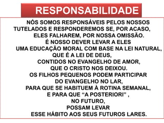 4.COMO PODEMOS FAZER O  EVANGELHO NO LAR? MESSE DE AMOR  DIVALDO / JOANNA DE ANGELIS“PREPARA A MESA, COLOCA ÁGUA PURA, ABRE O EVANGELHO, DISTENDE A MENSAGEM DA FÉ, ENLAÇA A FAMÍLIA E ORA”.