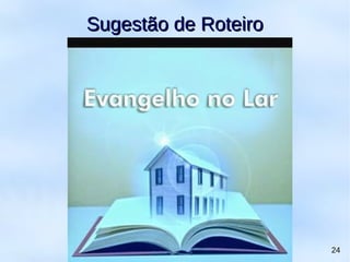 24
Sugestão de RoteiroSugestão de Roteiro
 