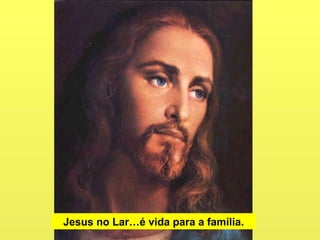 Jesus no Lar…é vida para a família.
 