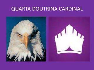 QUARTA DOUTRINA CARDINAL
 