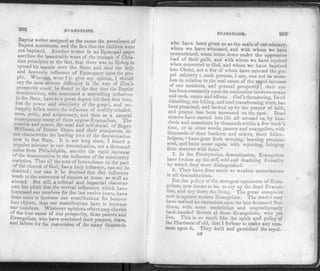 202 EVANGELISM.
Baptist writer assigned as the cause the prevalence of
Baptist sentiments, and the fact that the children were
not baptized. Another writer in an Episcopal paper
ascribes the lamentable want of the triumph of Chris­
tian principles to the fact, that there was no Bishop to
spread his mantle over the State, and shed the holy
and heavenly influence of Episcopacy upon the peo­
ple. Whereas, were I to give my opinion, I should
say the most serious difficulty in the way of Zion's
prosperity could be found in the fact that the Baptist
denomination, who command a controlling influence
in the State, have to a great degree left their first love,
lost the power and simplicity of the gospel, and un-
happily fallen under the influence of worldly-minded-
ness, pride, and aristocracy, and then as a natural
consequence many of them oppose Evangelism. The
unction and power, the zeal and self-denial, of Roger
Williams, of Doctor Gano, and their coadjutors,°do
not characterize the leading men of the denomination
now in that State. It is not long since, I heard a
popular minister in our denomination, not a thousand
miles from Philadelphia, ascribe the rapid increase
of the denomination to the influence of the missionary
societies. That all the acts of benevolence on the part
of the church of God, has a holy influence, can not be
doubted; nor can it be doubted that that influence
tends to the converson of sinners at home, as well as
abroad. But still, a critical and impartial observer
can but admit that the revival influences which have
increased our numbers for the last twelve years, have
done more to increase our contributions for benevo­
lent objects, than our contributions have to increase
our numbers. Whatever opinions others may cherish
of the true cause of our prosperity, those pastors and
Evangelists, who have combined their prayers, tears,
and labors for the conversion of the many thousands
EVANGELISM. 203
who have been given us as the seals of our ministry,
whom we have witnessed, and with whom we have
sympathized, when borne down under the oppressive
load of their guilt, and with whom we have rejoiced
when converted to God, and whom we have baptized
into Christ, not a few of whom have entered the gos­
pel ministry ; such persons, I say, can not be mista­
ken in relation to the real cause of the rapid increase
of our numbers, and general prosperity; their oye
has been constantly upon the connection between means
and ends, cause and effects. God's thundering, Devil
disturbing, sin killing, and soul transforming truth, has
been preached, and-backed up by the prayer of faith,
and prayer has been answered on the spot. Dead
sinners have started into life all around us, by hun­
dreds and sometimes by thousands within a few week's
time, or in other words, pastors and evangelists, with
thousands of dear brethren and sisters, their fellow-
helpers, " have gone forth weeping, bearing precious
seed, and have come again with rejoicing, bringing
their sheaves with them."
7. In the Presbyterian denomination, Evangelists
have broken up the stilf, cold and deadning formality
by which they were distinguished.
8. They have done much to weaken sectarianism
in all denominations.
But the policy of the strongest opponents of Evan­
gelism, now seems to be, to cry up the dead Evange­
lists, and cry down the living. The great complaint
now is against modern Evangelists. The reader may
have noticed an encomium upon the late deceased Net-
tleton, with some unchristian and ungentlemanly
back-handed thrusts at those Evangelists, who yet
live. This is so much like the spirit and policy of
the Pharisees of old, that I forbear to make any com­
ment upon it. They built and garnished the sepul-
N2
 