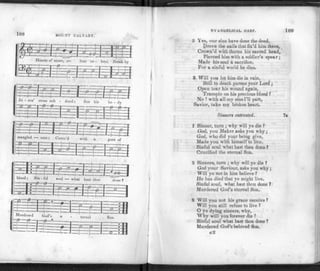 ~v
108 MOUNT CALVARY.
7 ! ~ l :± 3 i
g-g-T
Hearts of gtono, re- lent re- lent; Break by
3 £
IPS
a 32 el
S3E I - P E
Je - sus' cross sub - dued; Sec his bo - dy
~g—g T~P—fg— g —p p.
£ in
m
:ez:?:
m
£:
mangled — rent; Cover'd with a' gore of
:szza~"r 1—1
i :s:
e
• l ; f r i r - i; jg I
blood; Sin - ful soul — what hast thou dune 1
^
s=z:
F-EE
ternal
II
Murdered God's e
Son.
EVANGELICAL HARP. 109
2 Yes, our sins have done the deed,
Drove the nails that fix'd him there,
Crown'd with thorns his sacred head,
Pierced him with a soldier's spear;
Made his soul a sacrifice,
For a sinful world he dies.
3 Will you let him die in vain,
Still to death pursue your Lord ;
Open tear his wound again,
Trample on his precious blood ?
No ! with all my sins I'll part,
Savior, take my broken heart.
Sinners entreated. 7s
1 Sinner, turn ; why will ye die ?
God, you Maker asks you why ;
God, who did your being give,
Made you with himself to live.
Sinful soul what hast thou done ?
Crucified the eternal Son.
2 Sinners, turn ; why will ye die ?
God your Saviour, asks you why;
Will ye not in him believe ?
He has died that ye might live.
Sinful soul, what hast thou done ?
Murdered God's eternal Son.
3 Will you not his grace receive?
Will you still refuse to live ?
O ye dying sinners, why,
Why will you forever die ?
Sinful soul what hast thou done ?
Murdered God's beloved Son.
 