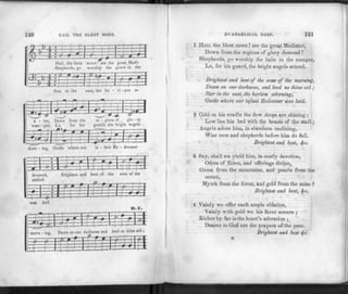 120 HAIL THE BLEST MORN.
dorn • ing, - deemer
D.C.
see the great Medi-
Shepherds, go worship the grave in the
Star in
glo - ry
angels
EVANGELICAL HARP. 121
1 HAIL the blest morn !see the great Mediator,
Down from the regions of glory descend !
Shepherds, go worship the babe in the manger,
Lo, for his guard, the bright angels attend.
Brightest and best of the sons of the morning,
Daren on our darkness, and lend us thine aid ;
Star in the east, the horizon adorning,
Guide where our infant Redeemer was laid.
2 Cold on his cradle the dew drops are shining ;
Low lies his bed with the beasts of the stall;
Angels adore him, in slumbers reclining,
Wise men and shepherds before him do fall.
Brightest and best, SfC.
3 Say, shall we yield him, in costly devotion,
Odors of Eden, and offerings divine,
Gems from the mountains, and pearls from the
ocean,
Myrrh from the forest, and gold from the mine ?
Brightest and best, fyc.
4 Vainly we offer each ample oblation,
Vainly with gold we his favor secure ;
Richer by far is the heart's adoration ;
Dearer to God are the prayers of the poor.
Brightest and best fyc.
n
 
