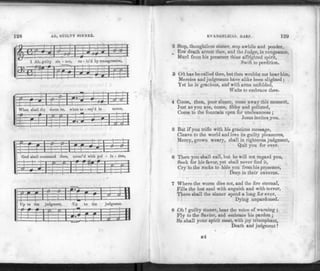 128 AH, GUILTY SINNER.
-JC~-r a J-H-FM-
. _i=1=
fr=33-:
^ l tb, gui ty sin
0-1
_j2
-&S-
- ncr.
::ri
ru
F= in'd
J
-
*
- -
by transgression,
r n"
2_e_.
1
1
# •
±-£=±
What shall thy
—p p—
doom
Z5 |
-4
>e, w
•
ien at
•
h 9 #0 ^ •
- ray'd in terror,
=—pE+EEEEf
? c .."-P-p
i. 4
0 1
i=3
b=t=-:
God shall com
=fc-
nand hee,
•H-
cover'
-A—
d wit
# L4
t pol - lu - tion,
|*-4- •
±-
& 6
h
0
--4H4
1 J ii
Up to t
=pr
he ji
#
-
T
-
P 4
dgment,
F—F
1
1 —
——-
Up
—
to t
_ .
ie judgment.
r-H—Ffl
.. .U.
H— t_s2 JJI
EVANGELICAL IIARP. 129
2 Stop, thoughtless sinner, stop awhile and ponder,
^ Ere death arrest thee, and the Judge, in vengeance,
Hurl from his presence thine affrighted spirit,
Swift to perdition.
3 Oft has he called thee, but thou wouldst not hear him,
Mercies and judgments have alike been slighted ;
Yet he is gracious, and with arms unfolded,
Waits to embrace thee.
4 Come, then, poor sinner, come away this moment,
Just as you are, come, filthy and polluted,
Come to the fountain open for uncleanness ;
Jesus invites you.
5 But if you trifle with his gracious message,
Cleave to the world and love its guilty pleasures,
Mercy, grown weary, shall in righteous judgment,
Quit you for ever.
6 Then you shall call, but he will not regard you,
Seek for his favor, yet shall never find it,
Cry to the rocks to hide you from his presence,
Deep in their caverns.
7 Where the worm dies not, and the fire eternal,
Fills the lost soul with anguish and with terror,
There shall the sinner spend a long for ever,
Dying unpardoned.
8 Oh !guilty sinner, hear the voice of warning ;
Fly to the Savior, and embrace his pardon ;
So shall your spirit meet, with joy triumphant,
Death and judgment!
»4
 