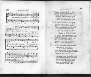 130 PARTING FRIENDS.
S=*VJ : i"T"
-f" im *
|"~"- —j-T
f• , ,
i- *
! When shall we 11 meet gain ?
-4—
When shall we all
hf~ti
:::::i ^ m ' f *
—_2". —|— |—
_£_J..4_U
- r " " "
8 meet a - gain? Ol
jj -J - •JjL_
B Ld d
shall glow - ing hope aspire,
I I - . - i n L • : II L '
ffprp>->-p |»_4
Oft sha
—•—M—•——L
1w earied love
'
retire;
H
Oft
=&
shall death and
=£=f=i
rm
I
1
—, •
•
::~2r
-f 1"
•h
1
• H -4-
—1 b-l 4- •
sorrow reign, Ere
• ' - I '
we all
P
~T:
shall
"B
-ej I »
meet again.
*: - i|
EVANGELICAL HARP.
2 Though in distant lands we sigh,
Parch'd beneath the hostile sky ;
Though the deep between us rolls,
Friendship shall unite our souls;
And in fancy's wide domain,
There shall we all meet again.
3 When the dreams of life are fled,
When its wasted lamps are dead,
When in cold oblivion's shade,
Beauty, wealth, and fame are laid
Where immortal spirit reign,
There may we all meet again.
Meeting of the three Jriends.
1 PARTED many a toil-spent year,
Pledged in youth to mem'ry dear ;
Still, to friendship's magnet true,
We our social bond renew ;
Bound by love's unsever'd chain,
Here on earth we meet again.
2 But our power, sunk by decay,
Wasting time has swept away;
And the youthful ever-green,
Lopp'd by death, no more is seen ;
Break the winds sweep o'er the plain
Where in age we meet again.
3 Many a friend we used to greet,
Here on earth no more we meet;
Oft the fun'ral knell has rung,
Many a heart has sorrow stung,
Since we parted on this plain,
Fearful ne'er to meet again.
 