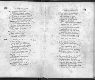 176 EVANGELICAL HARP .
3 " Prostrate I'll lie before his throne,
^And there my guilt confess,
I'll tell him I'm a wretch undone,
Without his pard'ning grace.
4 "I'll to the gracious King approach,
Whose sceptre pardon gives,
Perhaps he may command my touch,
And then the suppliant lives.
5 "Perhaps he will admit my plea,
Perhaps will hear my prayer;
But if I perish, I will pray,
And perish only there."
6 " I can but perish if I go,
I am resolved to try ,
For if I stay away, I know
I must for ever die."
99. Longing for Heaven. T <k 6.
1 0 WHEN shall I see Jesus,
And reign with him above,
And from that flowing fountain,
Drink everlasting love ?
When shall I be deliver'd
From this vain world of sin,
And with my blessed Jesus,
Drink endless pleasures in 1
2 But now I am a soldier,
My Captain's gone before,
He's given me my orders ;
And bids me not give o'er:
If I continue faithful,
A righteous crown he'll give,
And all his valiant soldiers
Eternal life shall have.
EVANGELICAL HARP.V 177
3 Thro' grace I am determined
To conquer though I die ;
And then away to Jesus
On wings oflove I'll fly.
Farewell to sin and sorrow,
I bid you all adieu ;
And O, my friends prove faithful,
And on your way pursue.
4 And if you meet with troubles
And trials on your way,
Then cast, your care on Jesus,
And don't forget to pray :
Gird on your heav'nly armor,
Of faith, and hope, and love,
And when the combat's ended
He'll carry you above.
5 O do not be discouraged,
For Jesus is your friend,
And if you want more knowledge,
He'll not refuse to lend ;
Neither will he upbraid you,
Though oft'ner you request;
He'll give you grace to conquer,
And take you home to rest.
6 Our eyes shall then, with rapture,
The Savior's face behold !
Our feet, no more diverted,
Shall walk the streets of gold !
Our cars shall hear with transport
The hosts celestial sing !
Our tongues shall chant the glory
Of our immortal King !
 