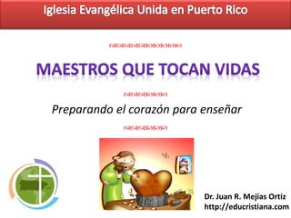 Educación Cristiana
Preparando el corazón para enseñar



Dr. Juan R. Mejías Ortiz
http://educristiana.com
Derechos Reservados © 2014
 