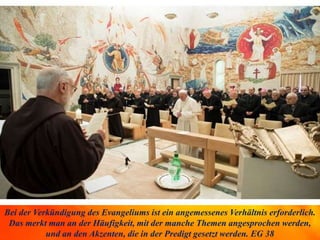Bei der Verkündigung des Evangeliums ist ein angemessenes Verhältnis erforderlich.
Das merkt man an der Häufigkeit, mit der manche Themen angesprochen werden,
und an den Akzenten, die in der Predigt gesetzt werden. EG 38
 