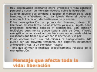La Iglesia es depositaria de la Buena Nueva como un tesoro viviente y precioso para comunicar