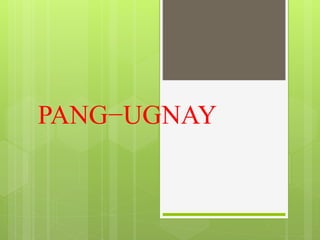 PANG−UGNAY
 